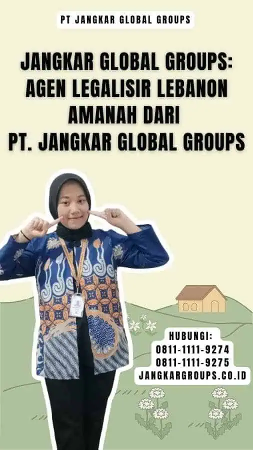 Jangkar Global Groups Agen Legalisir Lebanon Amanah dari PT. Jangkar Global Groups