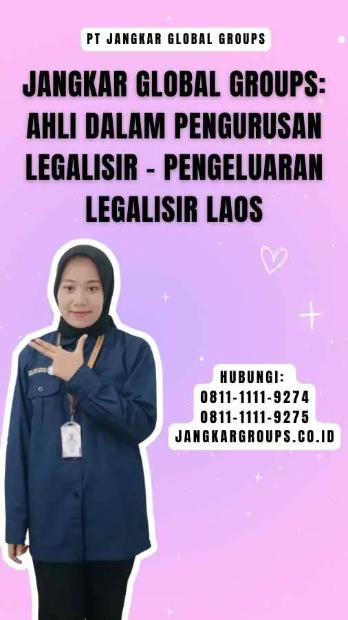 Jangkar Global Groups Ahli dalam Pengurusan Legalisir - Pengeluaran Legalisir Laos