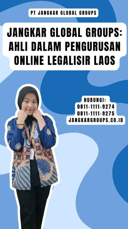Jangkar Global Groups Ahli dalam Pengurusan Online Legalisir Laos