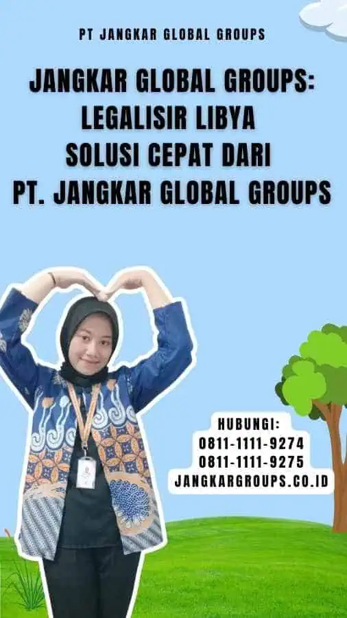 Jangkar Global Groups Legalisir Libya Solusi Cepat dari PT. Jangkar Global Groups