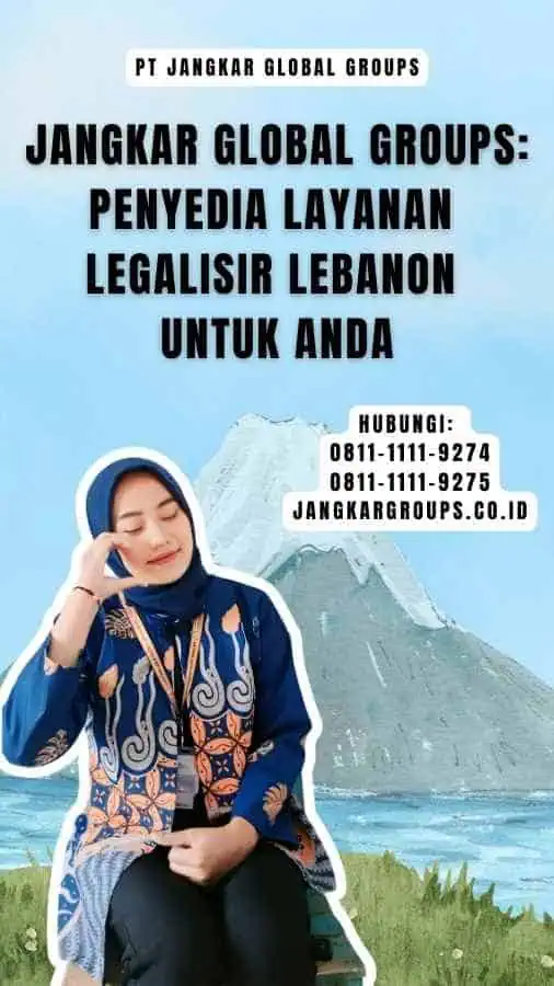 Jangkar Global Groups Penyedia Layanan Legalisir Lebanon Untuk Anda