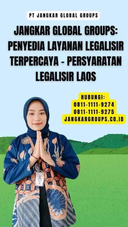 Jangkar Global Groups Penyedia Layanan Legalisir Terpercaya - Persyaratan Legalisir Laos