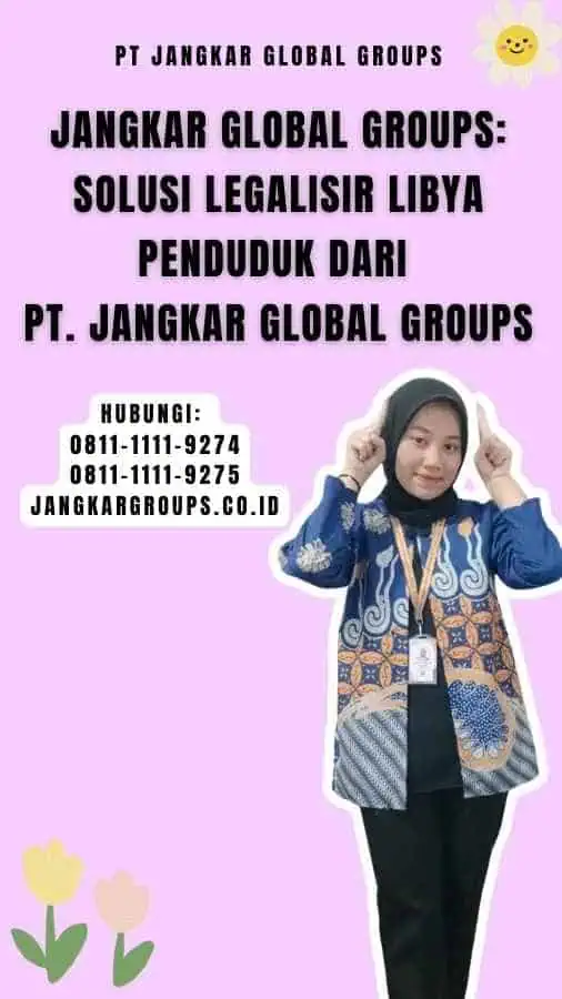 Jangkar Global Groups Solusi Legalisir Libya Penduduk dari PT. Jangkar Global Groups