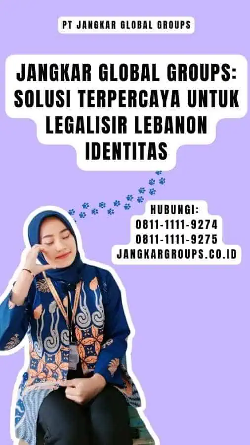 Jangkar Global Groups Solusi Terpercaya untuk Legalisir Lebanon Identitas