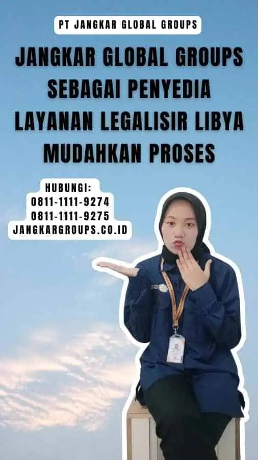 Jangkar Global Groups sebagai Penyedia Layanan Legalisir Libya Mudahkan Proses