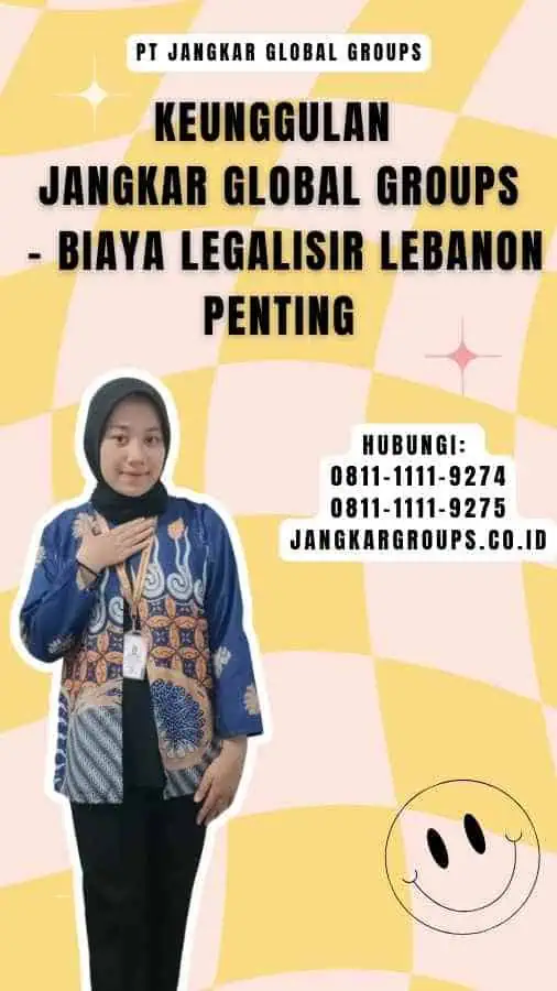 Keunggulan Jangkar Global Groups - Biaya Legalisir Lebanon Penting