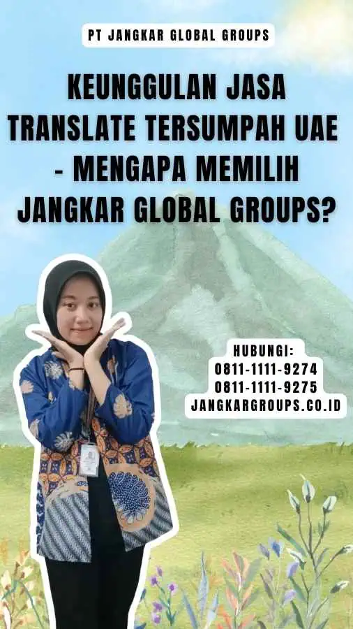 Keunggulan Jasa Translate Tersumpah UAE - Mengapa Memilih Jangkar Global Groups