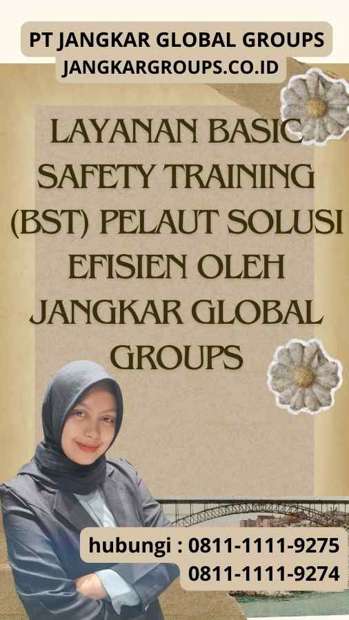 Layanan Basic Safety Training (BST) Pelaut Solusi Efisien oleh Jangkar Global Groups