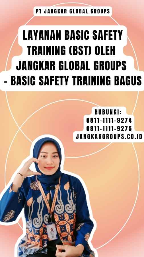 Layanan Basic Safety Training (BST) oleh Jangkar Global Groups - Basic Safety Training Bagus