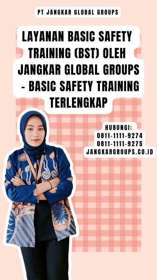 Layanan Basic Safety Training (BST) oleh Jangkar Global Groups - Basic Safety Training Terlengkap