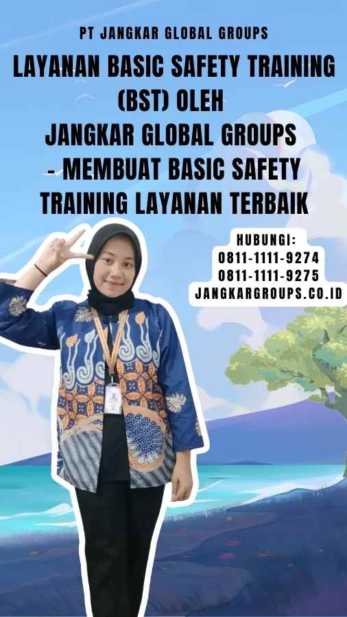 Layanan Basic Safety Training (BST) oleh Jangkar Global Groups - Membuat Basic Safety Training Layanan Terbaik