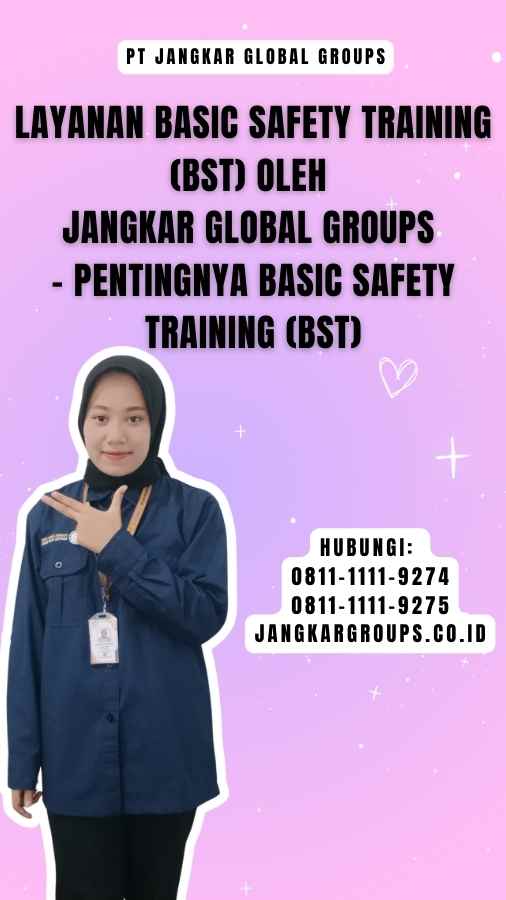 Layanan Basic Safety Training (BST) oleh Jangkar Global Groups - Pentingnya Basic Safety Training (BST)