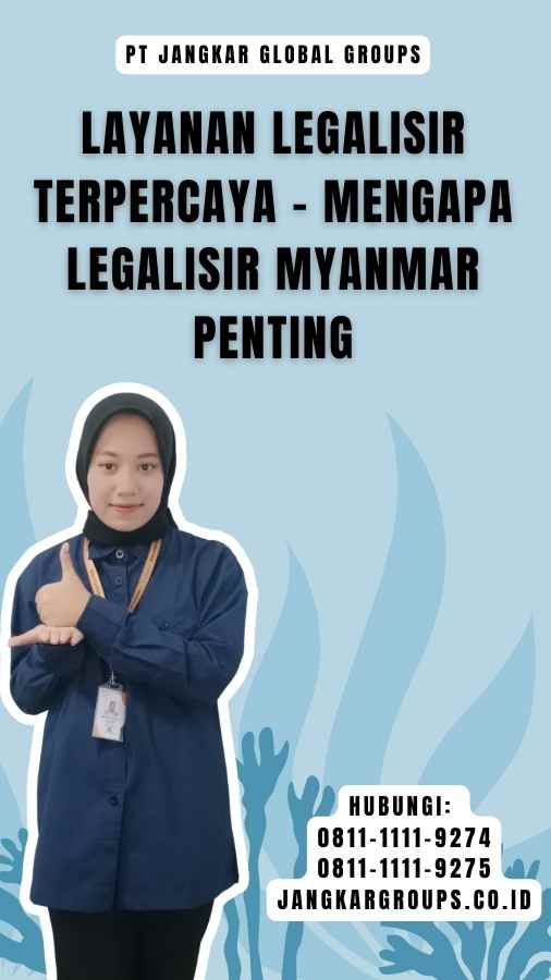 Layanan Legalisir Terpercaya - Mengapa Legalisir Myanmar Penting
