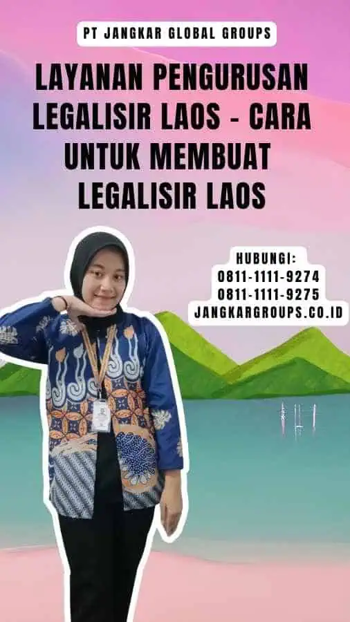 Layanan Pengurusan Legalisir Laos - Cara untuk Membuat Legalisir Laos