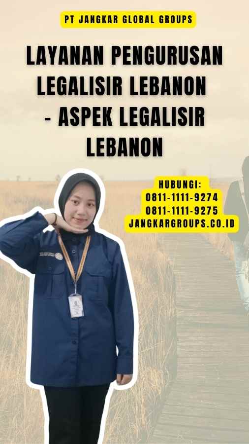 Layanan Pengurusan Legalisir Lebanon - Aspek Legalisir Lebanon
