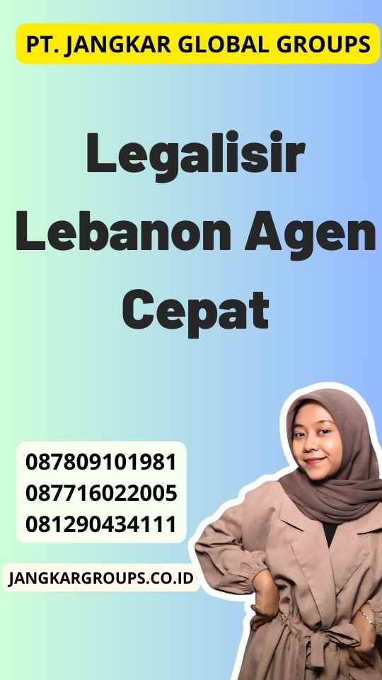 Legalisir Lebanon Agen Cepat