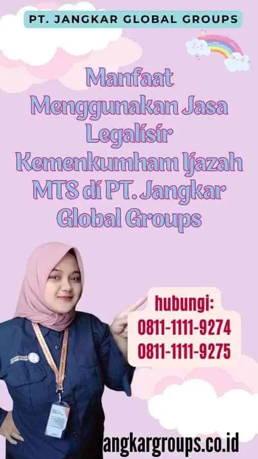 Manfaat Menggunakan Jasa Legalisir Kemenkumham Ijazah MTS di PT. Jangkar Global Groups