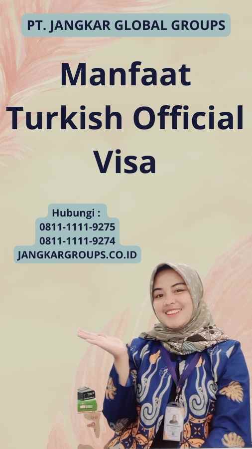 Manfaat Turkish Official Visa