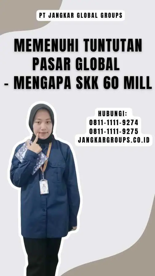 Memenuhi Tuntutan Pasar Global - Mengapa SKK 60 Mill