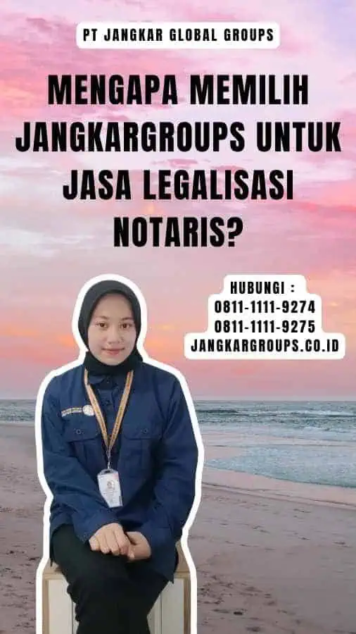 Mengapa Memilih Jangkargroups untuk Jasa Legalisasi Notaris