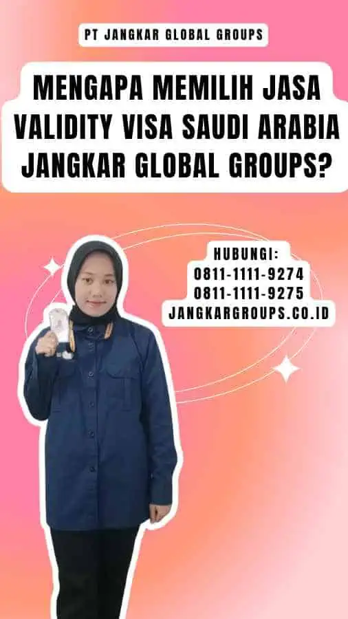 Mengapa Memilih Jasa Validity Visa Saudi Arabia Jangkar Global Groups