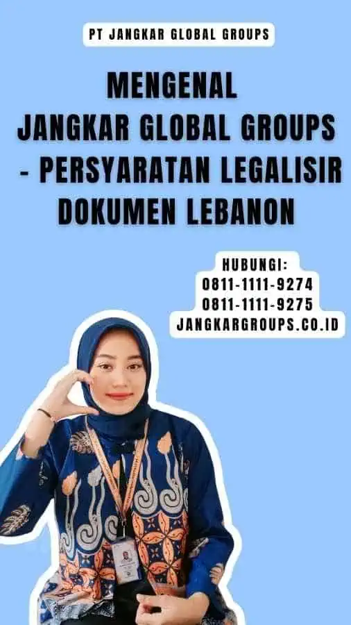 Mengenal Jangkar Global Groups - Persyaratan Legalisir Dokumen Lebanon