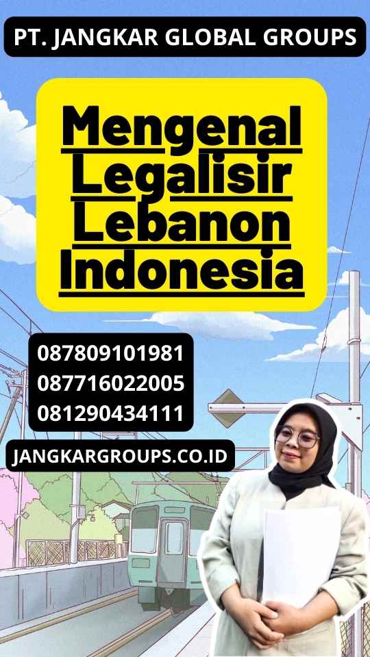 Mengenal Legalisir Lebanon Indonesia