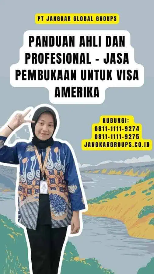 Panduan Ahli dan Profesional - Jasa Pembukaan untuk Visa Amerika