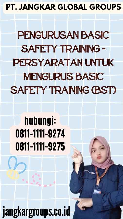 Pengurusan Basic Safety Training - Persyaratan untuk Mengurus Basic Safety Training (BST)
