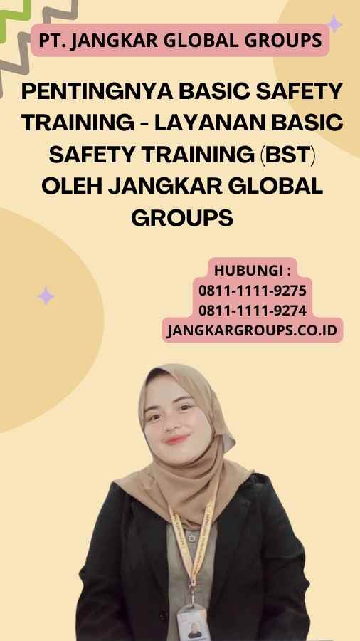 Pentingnya Basic Safety Training - Layanan Basic Safety Training (BST) oleh Jangkar Global Groups