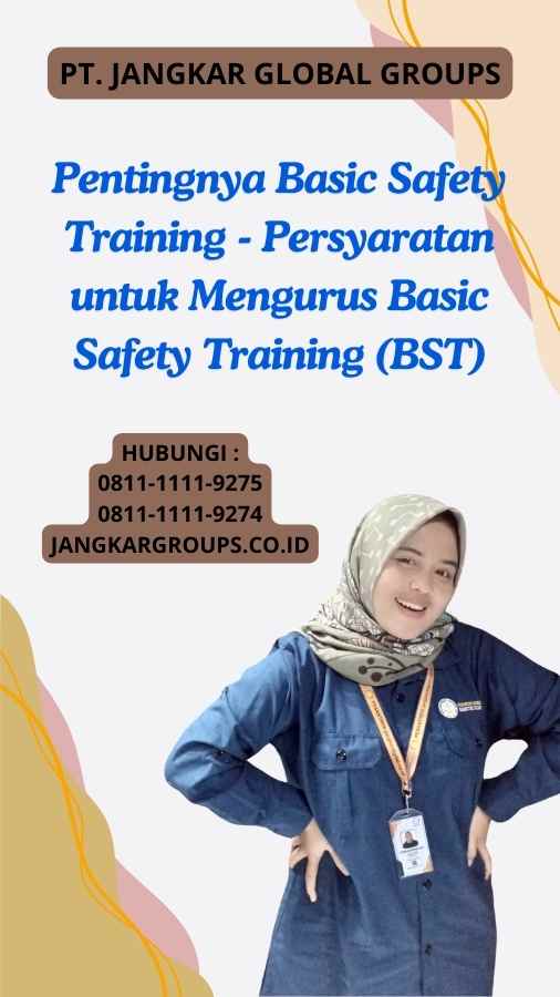 Pentingnya Basic Safety Training - Persyaratan untuk Mengurus Basic Safety Training (BST)