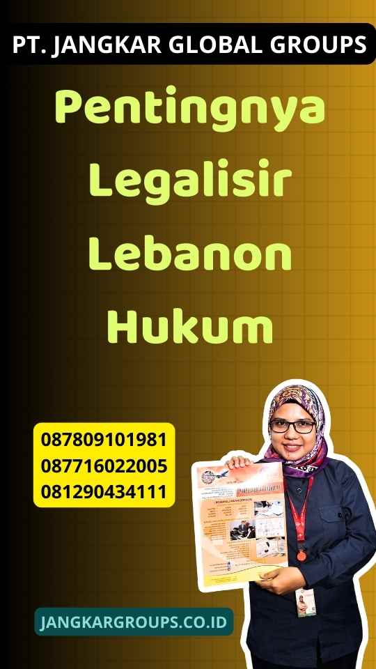 Pentingnya Legalisir Lebanon Hukum