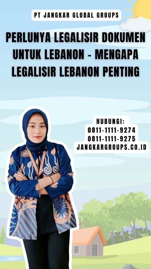 Perlunya Legalisir Dokumen untuk Lebanon - Mengapa Legalisir Lebanon Penting