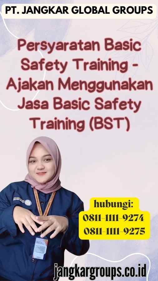 Persyaratan Basic Safety Training - Ajakan Menggunakan Jasa Basic Safety Training (BST)