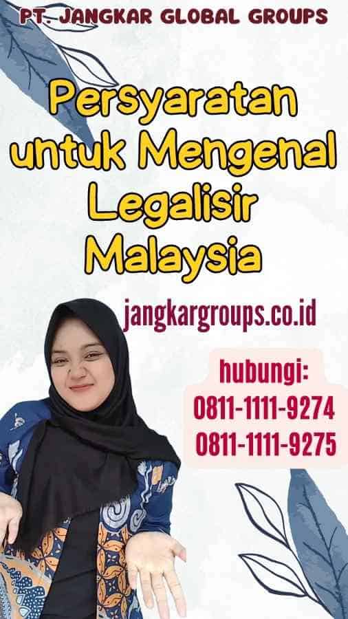 Persyaratan untuk Mengenal Legalisir Malaysia