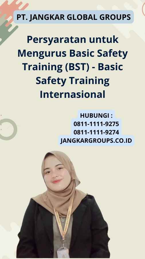 Persyaratan untuk Mengurus Basic Safety Training (BST) - Basic Safety Training Internasional