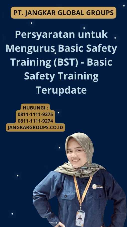 Persyaratan untuk Mengurus Basic Safety Training (BST) - Basic Safety Training Terupdate