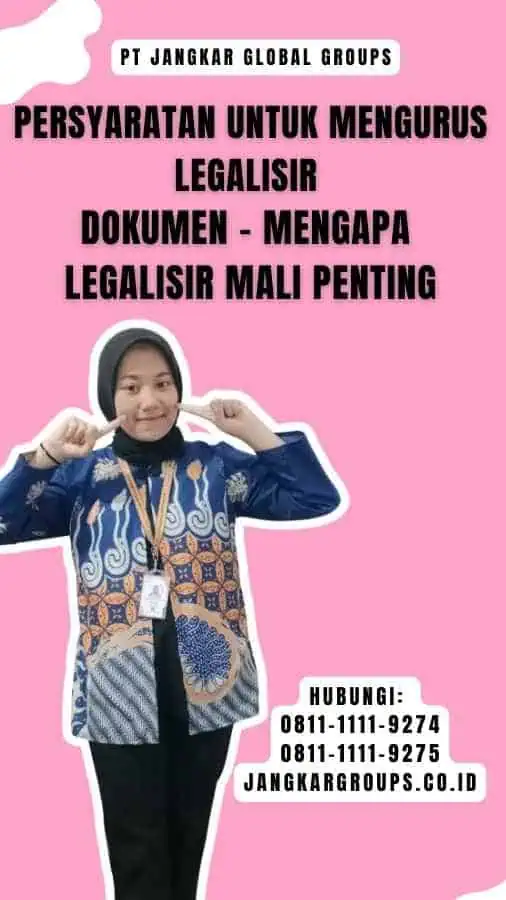 Persyaratan untuk Mengurus Legalisir Dokumen - Mengapa Legalisir Mali Penting