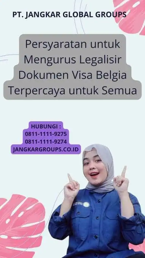 Persyaratan untuk Mengurus Legalisir Dokumen Visa Belgia Terpercaya untuk Semua