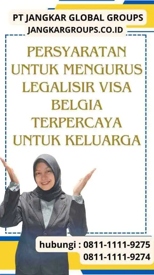 Persyaratan untuk Mengurus Legalisir Visa Belgia Terpercaya untuk Keluarga