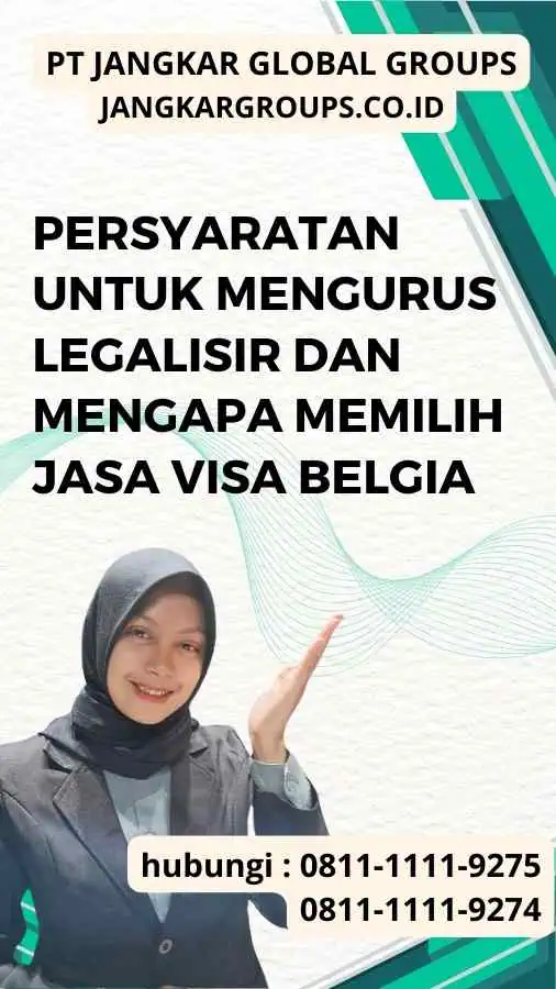 Persyaratan untuk Mengurus Legalisir dan Mengapa Memilih Jasa Visa Belgia