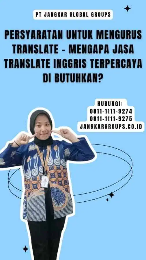 Persyaratan untuk Mengurus Translate - Mengapa Jasa Translate Inggris Terpercaya Di butuhkan