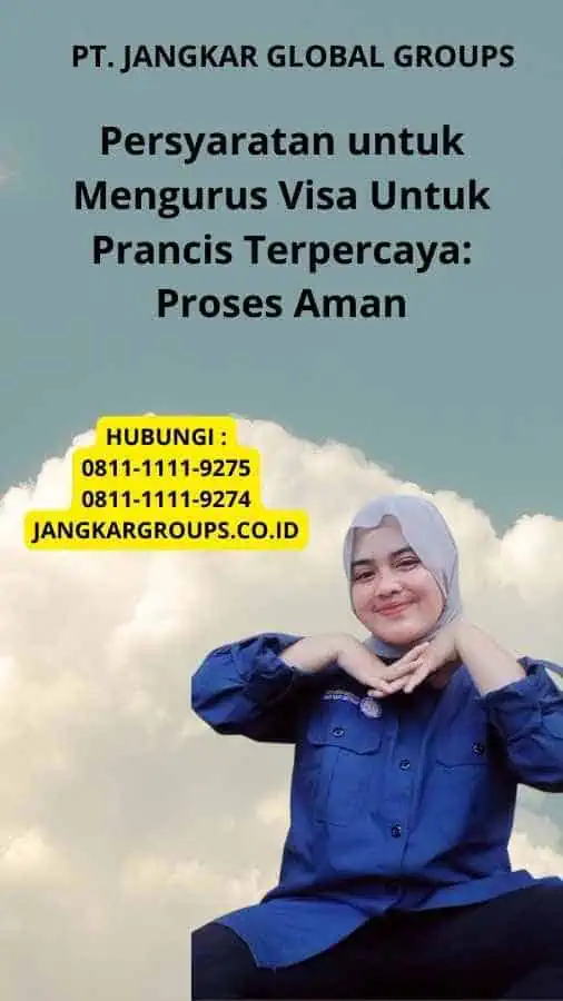 Persyaratan untuk Mengurus Visa Untuk Prancis Terpercaya: Proses Aman