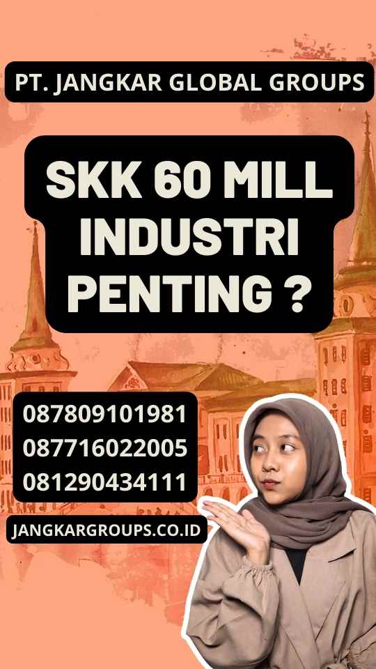 SKK 60 Mill Industri Penting ?