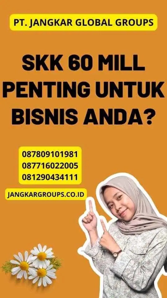 SKK 60 Mill Penting untuk Bisnis Anda?