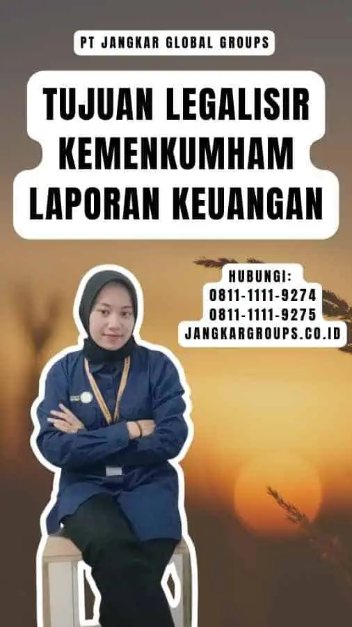 Tujuan Legalisir Kemenkumham Laporan Keuangan