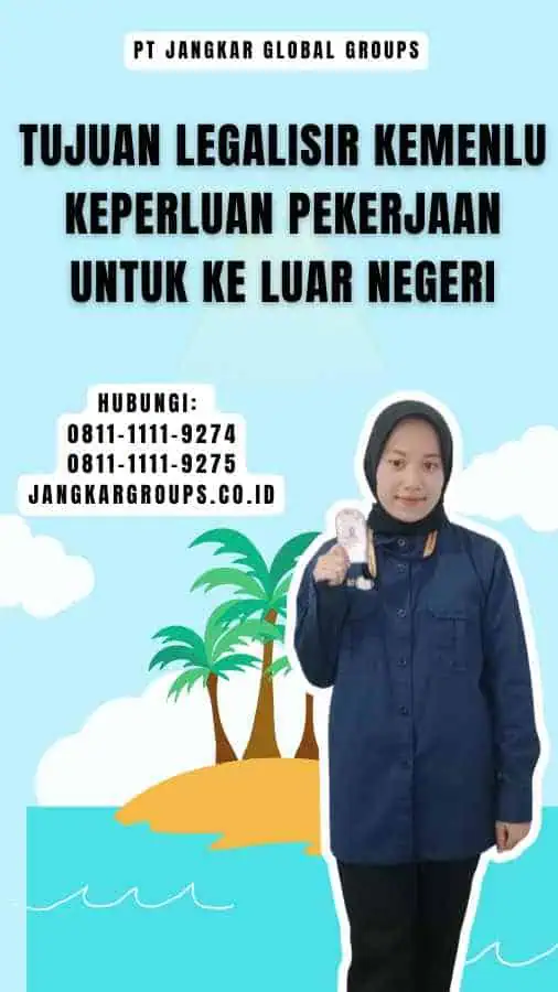 Tujuan Legalisir Kemenlu Keperluan Pekerjaan untuk Ke Luar Negeri