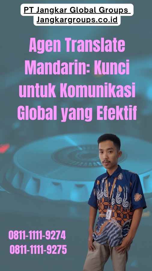 Agen Translate Mandarin Kunci untuk Komunikasi Global yang Efektif