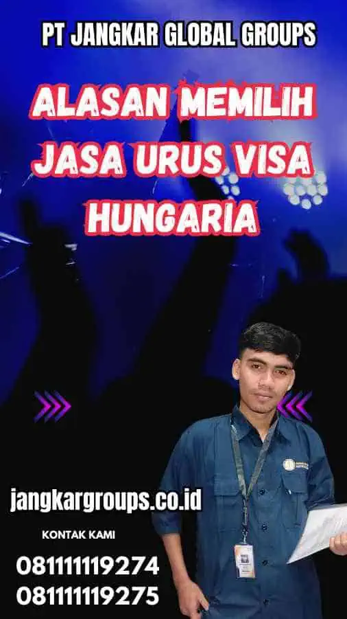 Alasan Memilih Jasa Urus Visa Hungaria