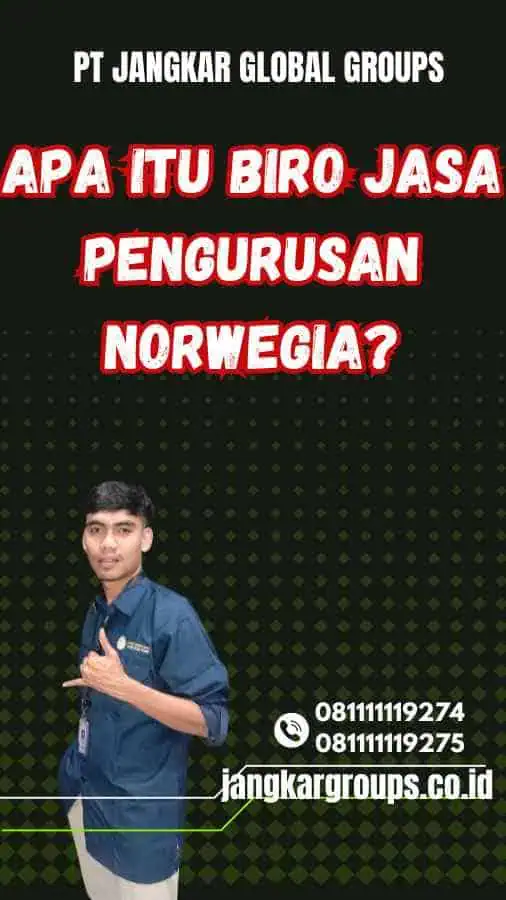 Apa Itu Biro Jasa Pengurusan Norwegia?